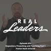 Real Leaders #14 - Expository Preaching and Teaching Part 1