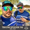 TBKoW - Ep116 - Real Talk