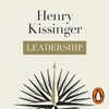 Cross-Examining History Episode 52 - Henry Kissinger on his book Leadership