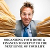 ORGANIZING YOUR HOME & FINANCES TO STEP UP TO THE NEXT LEVEL OF YOUR LIFE
