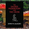 Nick’s Non-fiction | The Sacred Mushroom and The Cross
