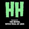 Episode 51: The Bethel Witch Trial of 1805