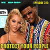 Episode 375 | Protect Your People | We Love Hip Hop Podcast