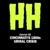 Episode 66: Cincinnati's 1860s Urinal Crisis