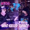 #703 - Who Unalived Tupac