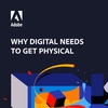 Why Digital Needs to Get Physical: 2020 Adobe Content Management Report
