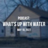 What's Up With Water - May 10, 2022