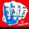 American Hate...I'm Under Attack