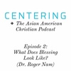 8x02 - What Does Blessing Look Like? (Dr. Roger Nam)