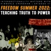 47. Freedom Summer 2022: Teaching Truth to Power