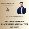 55- Booster son patrimoine avec des placements alternatifs (de luxe) - Vincent Bourdel - Diversified