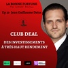#31- Club Deal, des investissements à très haut rendement - Jean Guillaume Deiss