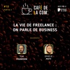 La Vie de Freelance : on parle de Business | Café de la Com, Ep 10, partie 2