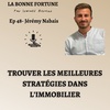 48- Trouver les meilleures stratégies dans l'immobilier. Jérémy Nabais - Ça fait un bail