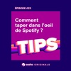 Comment taper dans l'oeil de Spotify ?