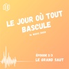 2/3 - Hors série - 16 mars 2020 - Le jour où tout bascule - Le grand saut