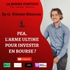 13- Investir en bourse avec un PEA - Entienne Monceau