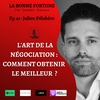 41- L'art de la négociation, comment obtenir le meilleur ? Julien Pelabere