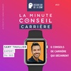 Minute Conseil Carrière | Apprendre, Faire, Prévoir... 6 Conseils qui déchirent : Samy Thuillier, expert SEO | Ep 03