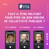 Faut-il être Militant pour être un Bon Dircom de Collectivité Publique ? | Hors série 10