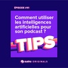 Comment utiliser les intelligences artificielles pour son podcast ?
