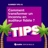 [SUMMER REPLAY] Comment transformer un inconnu en auditeur fidèle ?