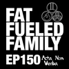 Acta Non Verba w/ Marcus Aurelius Anderson | Fat Fueled Family Podcast Episode 150