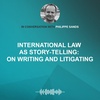 International law as story-telling: on writing and litigating