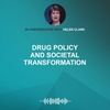 Drug Policy and Societal Transformation