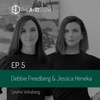 Debbie Freedberg & Jessica Heneka - Ep. 5
