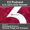 Ep 32: Command Post vs. Tactical, Triage, and Transport