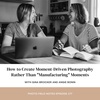 Episode 177: How to Create Moment-Driven Photography Rather Than "Manufacturing" Moments with Gina Brocker and Angie Bonin