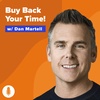 How to Buy Back Your Time: Get Unstuck, Reclaim Your Freedom, and Build Your Empire with Dan Martell [REPUBLISH]