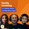 Investing With Your 13 y/o Son & Spouse w/ The Lopez Family