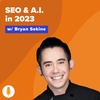 The State of SEO + A.I. (+prompt tips!) w/ Bryan Sekine