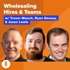How to Structure & Grow your Team in a Real Estate Wholesaling Business w/ Ryan Dossey & Jason Lewis