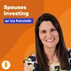 Investing w/ Spouses & Do Women Make Better Investors? w/ Liz Faircloth of InvestHER
