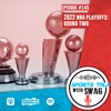 2022 NBA Playoffs: Round Two