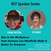 60 Seconds for Time Out Tuesday: RCF Speaker Series Event December 13th 11AM PST: How Can Humans Mindfully Support an UNbiased Workplace?