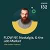 FLOW NY, Nostalgia, & the Job Market with Caitlin Andrews