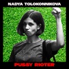 Nadya Tolokonnikova: Pussy Rioting Now