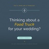 Food Truck Weddings: Pros, Cons, and What You Need To Know