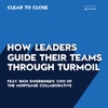007: How Leaders Guide Their Teams through Turmoil feat. Rich Swerbinsky, COO, The Mortgage Collaborative