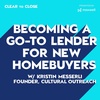 013: Becoming a Go-to Lender for New Homebuyers (Ft. Kristin Messerli, Founder Cultural Outreach)