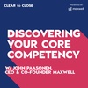 012: Discovering Your Core Competency (Ft. John Paasonen, CEO &amp; Co-Founder Maxwell)