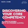 012: Discovering Your Core Competency (Ft. John Paasonen, CEO & Co-Founder Maxwell)