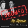 Ep 8 - Part 2: Spies Like Us - Julius and Ethel Rosenberg