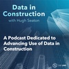 Introducing the Data in Construction Podcast