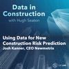 Using Data for New Construction Risk Prediction Josh Kanner, CEO Newmetrix