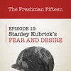 Episode 15: Stanley Kubrick's FEAR AND DESIRE